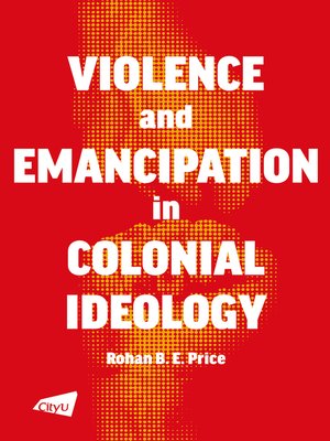 cover image of A Violence and Emancipation in Colonial Ideology